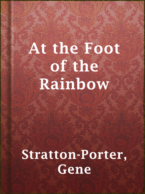 Title details for At the Foot of the Rainbow by Gene Stratton-Porter - Available